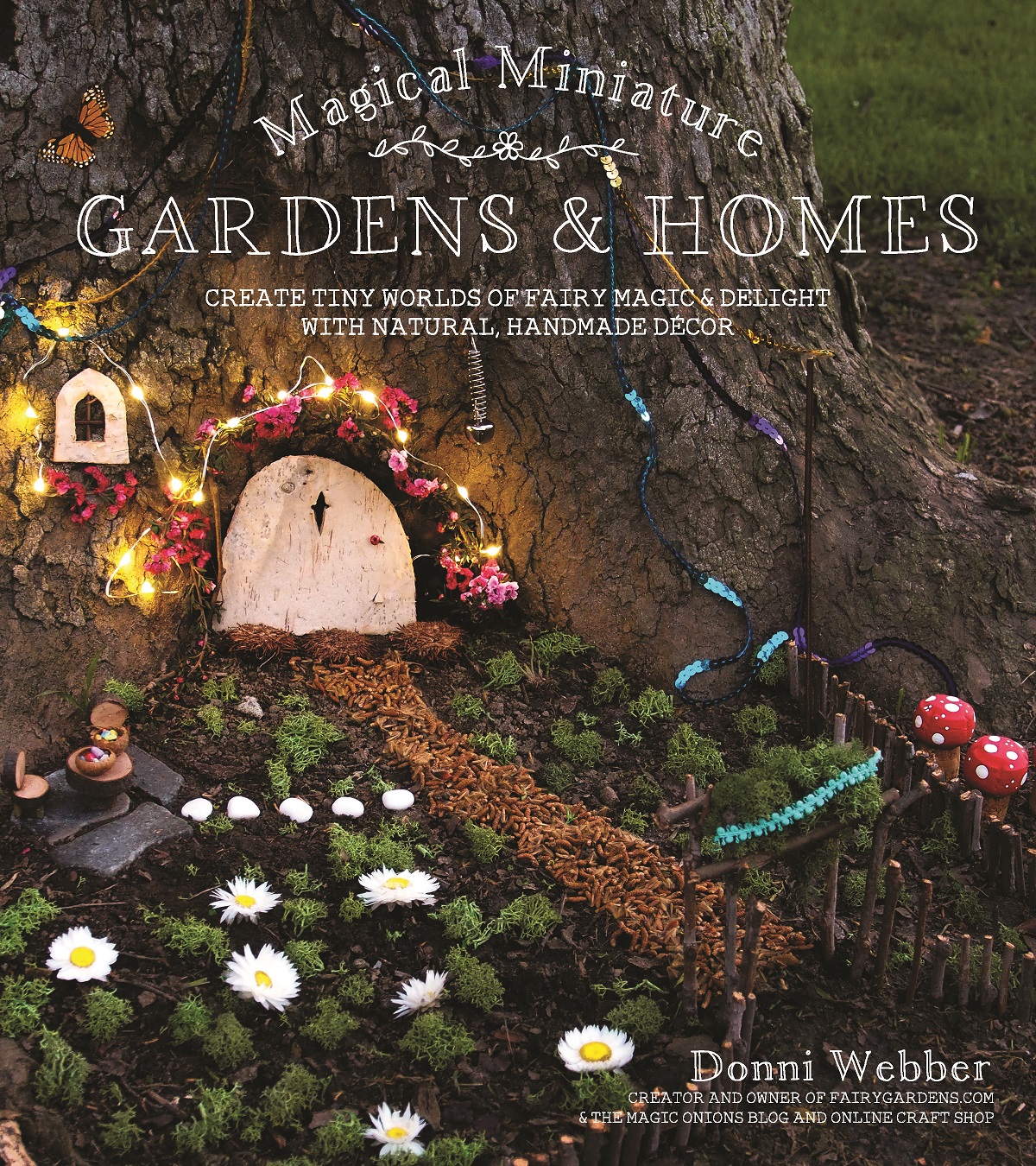 Magical Miniature Gardens & Homes: Create Tiny Worlds of Fairy