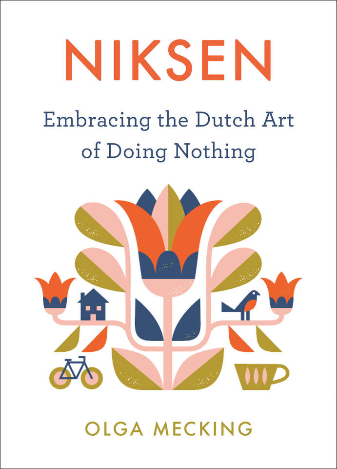 Niksen: The Dutch Art of Doing&nbsp;Nothing