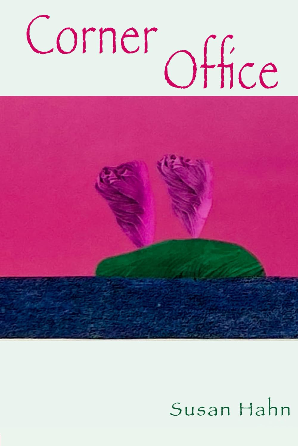 Corner Office: Poetry by Susan&nbsp;Hahn