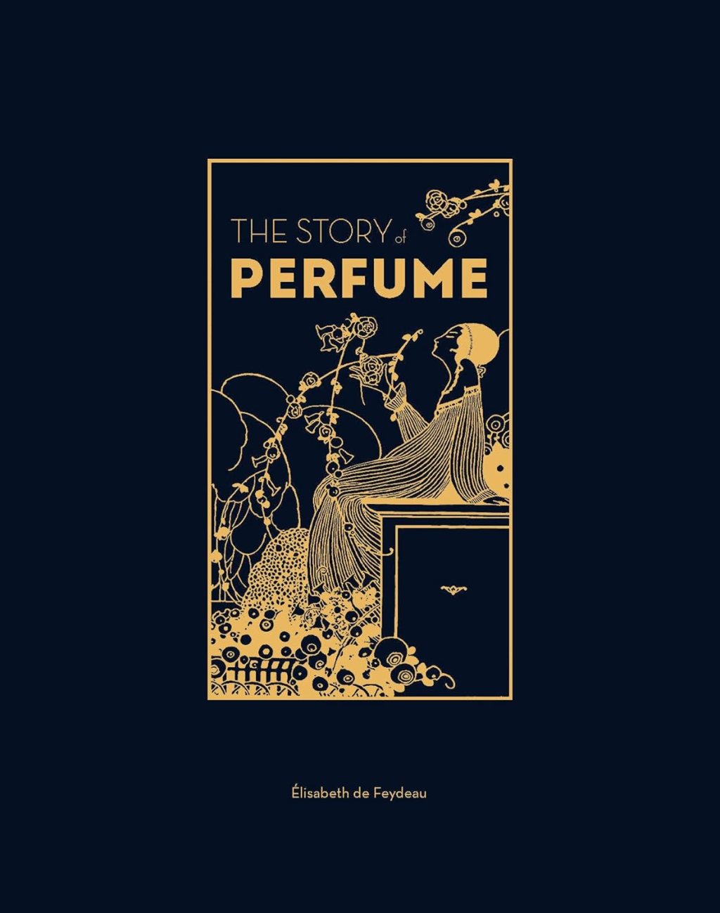 The Story of Perfume: A Lavishly Illustrated&nbsp;Guide